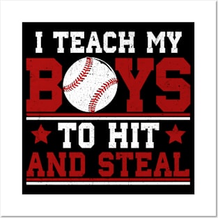 I Teach My Boys To Hit And Steal Baseball Dad Posters and Art